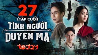 TÌNH NGƯỜI DUYÊN MA - Tập 27 | Phim Thái Lan Lồng Tiếng | Vợ uất hận thành hồn ma báo thù mẹ chồng