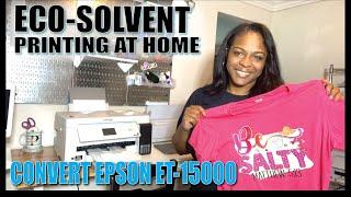 CONVERT MY EPSON ECOTANK ET-15000 INTO AN ECO-SOLVENT PRINTER FOR HOME T-SHIRT BUSINESS | HOW TO