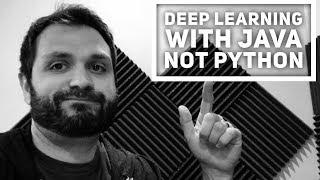 Deep Learning With Java  Not Python 