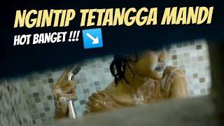 NGINTIP TETANGGAL LAGI MANDI HOT BANGET !!!