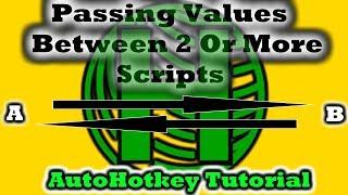 Passing variables/values between 2 or more scripts (AutoHotkey Tutorial)