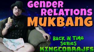 Gender Relations Mukbang  - Back in Time Series - KingCobraJFS