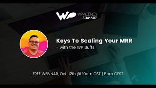 Keys to Scaling Your MRR with WP Buffs - Webinar @ WP Agency Summit!