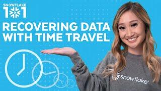 Snowflake 101: Recovering Data with Time Travel