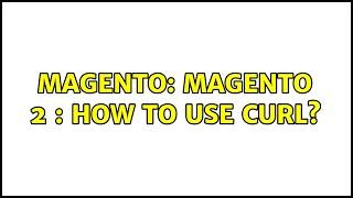 Magento: magento 2 : How to use curl? (2 Solutions!!)