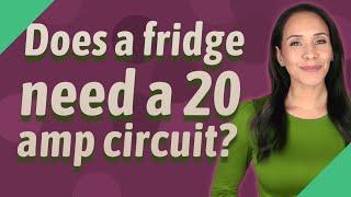 Does a fridge need a 20 amp circuit?