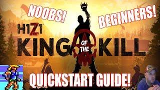 [H1Z1 KOTK] A Noob's Quickstart Beginners Guide To "King Of The Kill"!