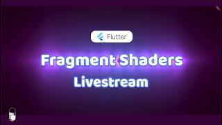 Flutter Shaders | How to use Shaders in Your Flutter apps | Livestream #3