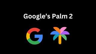 Google Palm 2 Overview and Maker Studio Examples