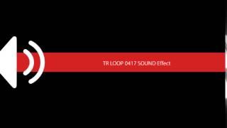 TR LOOP 0417 SOUND Effect