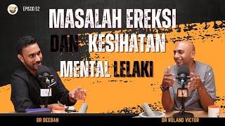 Lelaki Tidak 'Keras' disebabkan Kesihatan Mental Menurun? | Dr Roland ft Dr Deeban