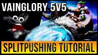 VAINGLORY 5V5 SPLITPUSH TUTORIAL!