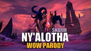 Sharm ~ Ny'alotha (World Of Warcraft Parody)