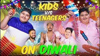 KIDS vs TEENAGER on DIWALI || Kaptain Kunwar