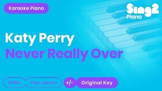 Katy Perry - Never Really Over (Karaoke Piano)