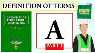 DICTIONARY OF AGRICULTURAL AND BIOSYSTEMS ENGINEERING | TERMS BEGINNING WITH LETTER "A" | PART 1