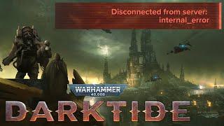 Warhammer 40K: Darktide | Internal_Error | Problem Solved