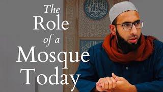 The Role of a Mosque Today - Haroon Sidat