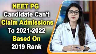 NEET PG Candidate Can't Claim Admissions To 2021 2022 Based On 2019 Rank