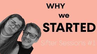 Why We Started - Sifter Sessions #1