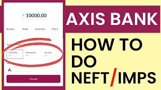 How to do IMPS And NEFT Money Transfer in Axis Mobile App | Axis Mobile App