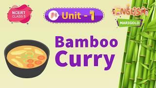 Bamboo Curry - Marigold Unit 1 - NCERT English Class 5 [Listen]