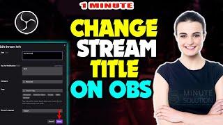 How to Change Stream Title on OBS 2024 (Quick & Easy)