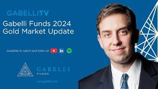 Gabelli Funds 2024 Gold Market Update