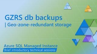 Geo-Zone Redundant Storage Backups for Azure SQL Managed Instance