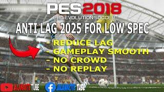 PES 2018 ANTI LAG 2025 FOR LOW SPEC