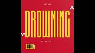 JaySoReal - Drowning