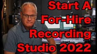 Start a For Hire Recording Studio in 2022