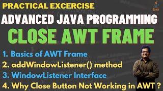 How to Close AWT Frame in Java | How to use addWindowListener method | Frame Close with Close Button