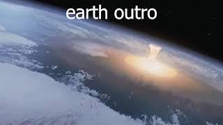 earth outro
