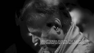 Jagjit Singh Live - Duniya Jise Kahta Hain - 2 x Live recorded versions from the 90's