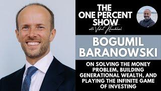 Bogumil Baranowski on Building Generational Wealth and Playing the Infinite Game of Investing