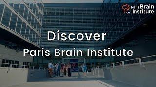 Discover the Paris Brain Institute