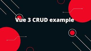 Vue 3 CRUD example with Axios | Vue 3 CRUD Operation using Rest API