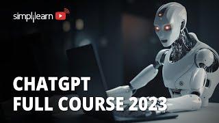  ChatGPT Full Course For 2023 | Complete ChatGPT Full Course | ChatGPT Tutorial | Simplilearn