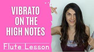 How To Play With Vibrato On the High Notes | Flute Lesson