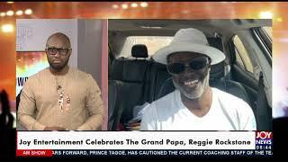 Joy Entertainment Celebrates The Grand Papa, Reggie Rockstone -AM ShowBiz on Joy News (5-11-21)