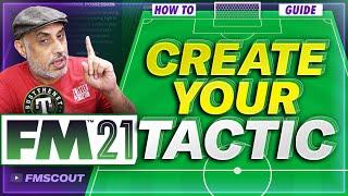 How To CREATE TACTICS In Football Manager | FM 21 Tactics Guide