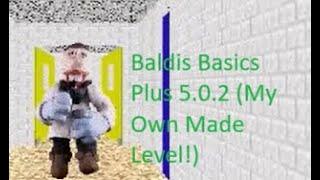 Baldis Basics Plus 5.0.2 (My Own Made Level!) Playthrough