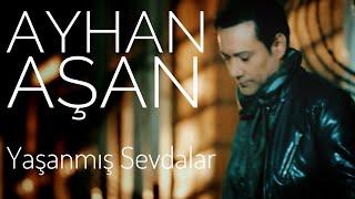 AYHAN AŞAN - YAŞANMIŞ SEVDALAR