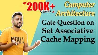 L-3.14: Gate 2014 Question on Set Associative Cache Mapping | Computer Organisation and Architecture