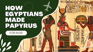 How Egyptians Made Papyrus (For Kids!)