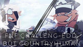 FNF CHALLENG-EDD BUT COUNTRYHUMAN|| special video?||⬆︎ch x FNF