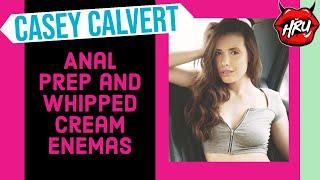 Casey Calvert: Anal Prep and Whipped Cream Enemas