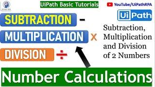 UiPath Number Calculation |Subtraction, Multiplication and Division of Numbers UiPath | UiPathRPA