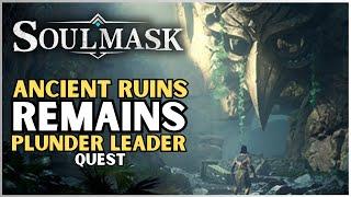 Soulmask - Ancient Ruins Remains Quest - Plunder Leader - Quick & Easy | #tutorial